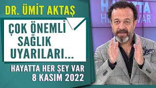 Dr  Ümit Aktaş'tan çok önemli sağlık uyarıları Hayatta Her Şey Var 8 Kasım 2022 YT