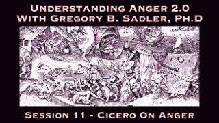 Understanding Anger 2.0 Session | Cicero's Examinations Of The Emotion Of Anger