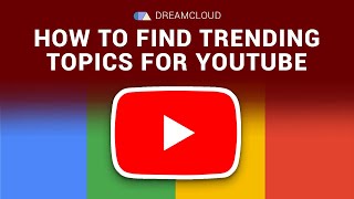 How To Find Trending Topics For YouTube Videos With Google Trends