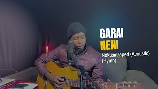 Tinashey Mutandwa - Garai neni nekusingaperi (Acoustic Hymn)