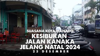 KOTA MANADO JELANG NATAL 2024 4/4 | JALAN DI KANAKA #natal2024