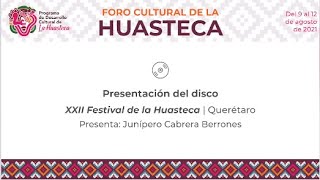 Foro Cultural de la Huasteca | XXII Festival de la Huasteca | Querétaro