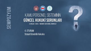 Kamu Personel Sisteminin Güncel Hukuki Sorunları Sempozyumu 4. Oturum