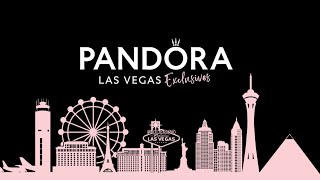 Pandora Las Vegas 2021 Vegas Exclusives Product Video