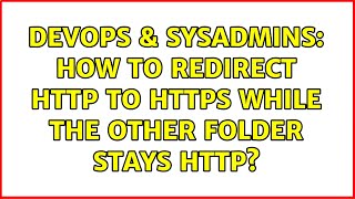DevOps & SysAdmins: How to redirect http to https while the other folder stays http?