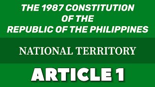 Article 1 | National Territory | THE 1987 CONSTITUTION | Memory Aid | Audio Codal