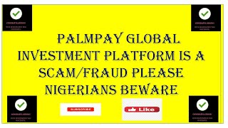 Palmpay Global Investment Platform is a Scam/Fraud Please Nigerians Beware