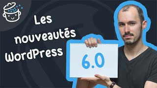 WordPress 6.0 : tour d'horizon des nouveautés-phares 🔍