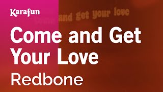 Come and Get Your Love - Redbone | Karaoke Version | KaraFun