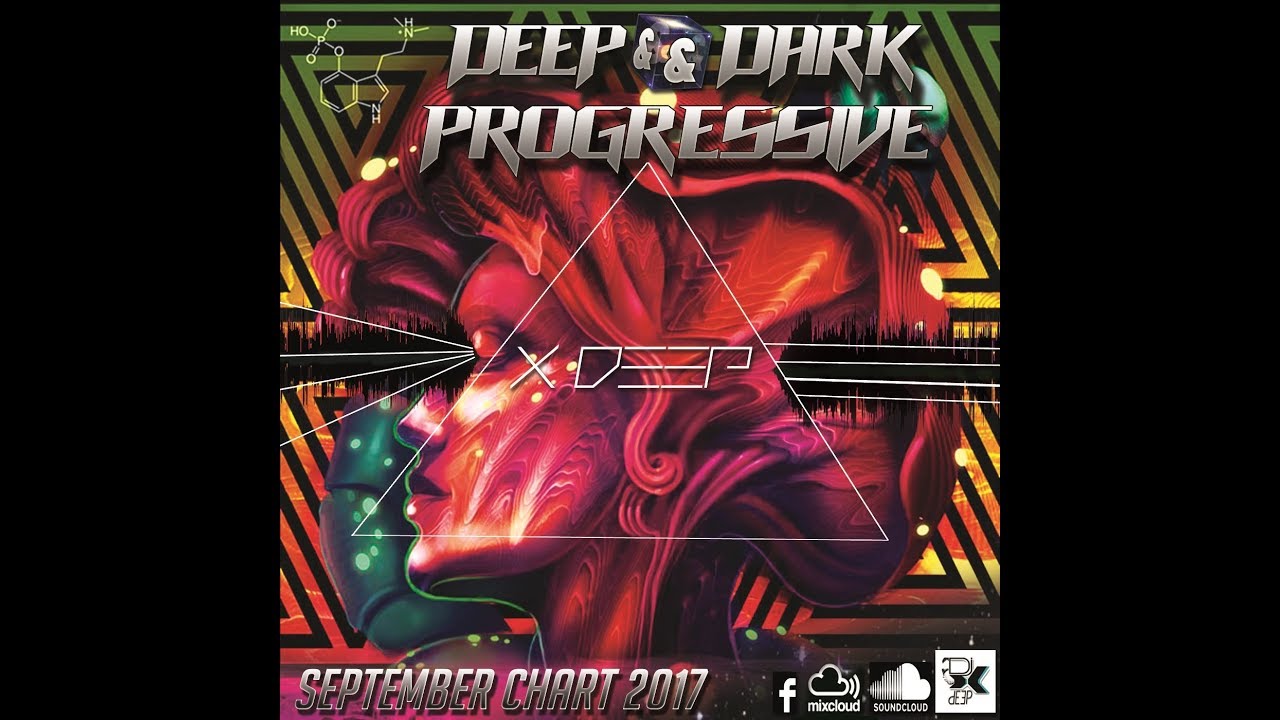 Deep Dark Progressive Monthly Chart September 2017 Dj X Deep Youtube