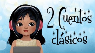 2 Cuentos Clásicos | Audio cuentos infantiles