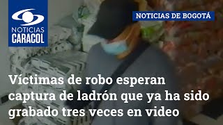 Víctimas de robo esperan captura de ladrón que ya ha sido grabado tres veces en video