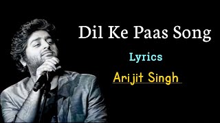 Dil Ke Paas Lyrics Song / Arijit Singh New Song / #arijitsingh