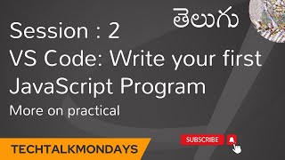 Session 2 : VS Code, Write your first JavaScript Program ( Telugu ) | @TECHTalkMondays