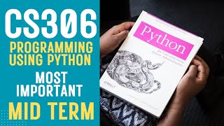 CS306 Updated course| Programming Using Python| Complete Mid Term preparation (most repeated)