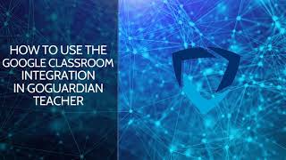 How to Use GoGuardian Teacher Google Classroom Integration