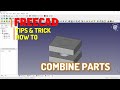 FreeCAD How To Combine Parts Tutorial