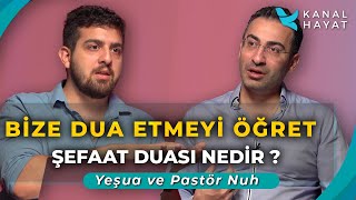 Şefaat Duası Nasıl Edilir? | Bize Dua Etmeyi Öğret | Kanal Hayat