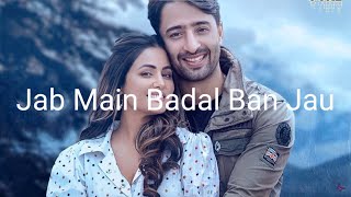Jab Mai Badal Ban Jau Tum Bhi Baarish Ban Jana | Baarish Ban Jana | Full Song With Lyrics |Payal Dev
