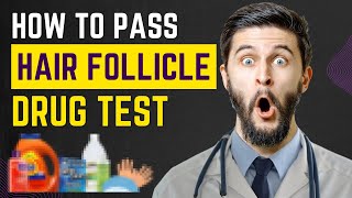 Guaranteed Ways to Pass a Hair Follicle Drug Test in 2026