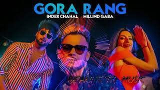 Gora Rang: Inder Chahal, Millind Gaba | Rajat Nagpal | 3D AUDIO |