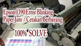 Printer Epson 1390 Blinking Paper Jam dan Cetakan Berbayang