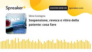 Sospensione, revoca e ritiro della patente: cosa fare