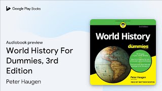 World History For Dummies, 3rd Edition by Peter Haugen · Audiobook preview