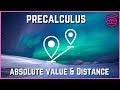 How to understand ABSOLUTE VALUES and DISTANCE - Precalculus