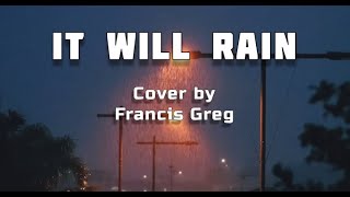 Download Lagu It Will Rain Lyrics Francis Greg Cover... MP3 Gratis