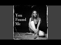 You Found Me