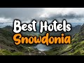 Best hotels In Snowdonia - For Families, Couples, Work Trips, Luxury & Budget