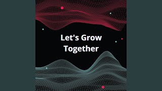Let's Grow Together