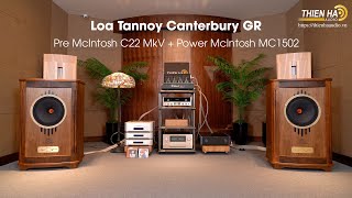 Loa Tannoy Canterbury GR +Power McIntosh MC1502 + Pre McIntosh C22 MkV - Đẳng Cấp - Chạm Tới Cảm Xúc