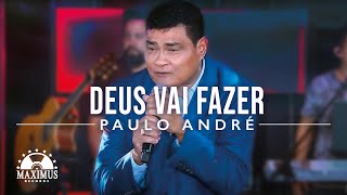 Paulo André - Deus Vai Fazer (Clipe Oficial Maximus Records)