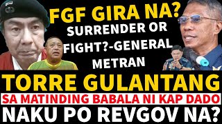 TORRE NAGULANTANG SA MATINDING BABALA NI KAP DADO NAKU PO REVGOV NA? SURRENDER OR FIGHT?-METRAN