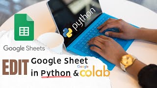 Updating Google Sheet Data in Python ft. Colab Notebook