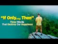 “If Only…Then” 🔜 Three Words That Destroy Our Happiness - Happiness Podcast