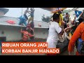 Banjir dan Longsor Manado, Ribuan KK Terdampak