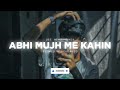 Abhi Mujh Me Kahin [ Slowed + Reverbed ]