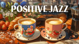 Soft Morning Jazz Music - Relaxing Jazz & Happy April Bossa Nova instrumental for Positive mood,work