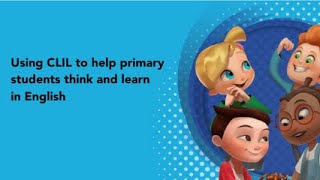 Using CLIL to help primary students think and learn in English