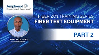 Fiber 201 Training Series, Part 2 - Fiber Test Equipment