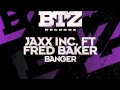 JAXX INC. Ft FRED BAKER - Banger