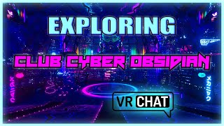 Exploring Cyberpunk VRChat Worlds - Club Cyber Obsidian