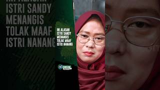 Ini Alasan Istri Sandy Menangis Tolak Maaf Istri Nanang