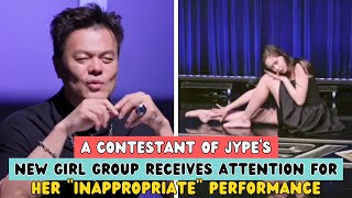 A CONTESTANT OF JYPE'S NEW GIRL GROUP GETS ATTENTION FOR HER "INAPPROPRIATE" PERFORMANCE