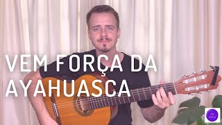 Vem Força da Ayahuasca - Takan Cavalo Branco (letra e cifra)