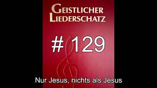 129. Nur Jesus, nichts als Jesus