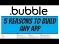 5 Reasons You Can Create ANY App With Bubble.IO/NoCode Tools | Bubble.io Tutorial for Beginners 2022